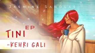 Kehri Gali  Tini - EP  Jasmine Sandlas  Latest Punjabi Song 2022