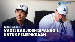 Vadel Badjideh Dipanggil Untuk Pemeriksaan Razman Nasution Sebut Pihaknya Siap Hadapi Proses Hukum