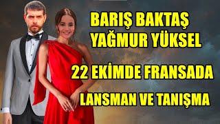 BARIŞ BAKTAŞ YAĞMUR YÜKSEL 22 EKİMDE FRANSADA LANSMAN VE TANIŞMA