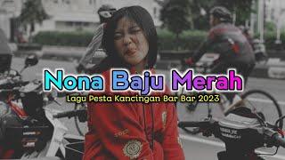 Lagu Pesta Bar Bar 2023 Nona Baju Merah - Remix Kancingan Terbaru