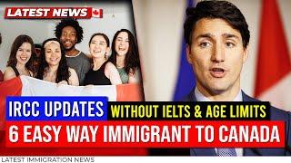 #6 Easiest Ways Immigrant to Canada in 2023 Without IELTS NO Age Limits & NO Education  IRCC