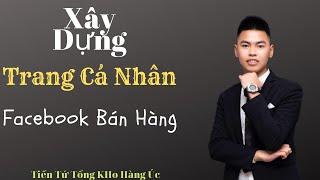 Xây dựng trang cá nhân facebook để khách hàng không thể từ chối mua hàng