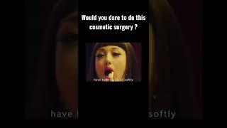 Would you dare to do this cosmetic surgery ?