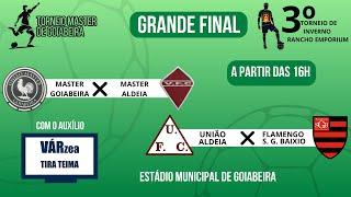 GRANDE FINAL   TORNEIO DE INVERNO RANCHO EMPORIUM  TORNEIO MASTER GOIABEIRA  VARZEA TIRA TEIMA