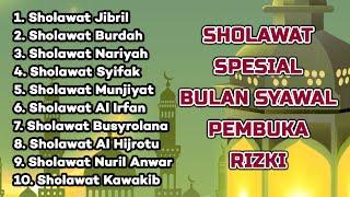 SHOLAWAT SPESIAL BULAN SYAWAL PEMBUKA PINTU RIZKI - SHOLAWAT JIBRIL SHOLAWAT NARIYAH