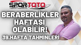 SPOR TOTO 39. HAFTA TAHMİNLERİ  BERABERLİKLER HAFTASI OLABİLİR   İddaabilir TV