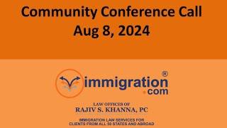 Aug 8 2024 Free US Immigration Community Conference Call with Rajiv Every Other Thursday