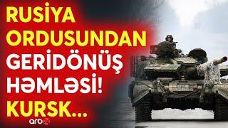 SON DƏQİQƏ Rusiyanın ƏKSHÜCUM taktikası işə düşür - Ukrayna ordusu yeni ərazilərdə bayraq sancdı...