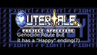 PS Outertale Genocide Route but it has a Happy Ending