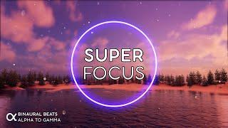 SUPER FOCUS  Flow State Music  Binaural Beats 40Hz  Ambient Study Music to Concentrate