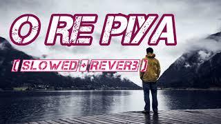 O Re Piya   Slowed  +  Reverb    Rahat Fateh Ali Khan    #reverb