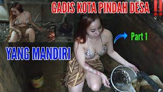 GADIS KOTA YANG MANDIRI PINDAH KAMPUNG- Part 1