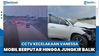 Detik-detik Rekaman CCTV Kecelakaan Vanessa Angel dan Bibi  Mobil Berputar hingga Jungkir Balik