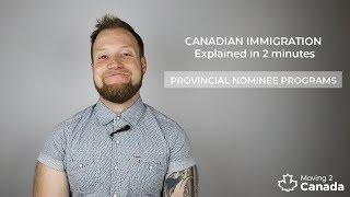 Canadian Immigration Explained in 2 Minutes Provincial Nominee Programs