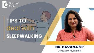 8 Causes of Sleepwalking  Know the experts tips to deal with it  - Dr. Pavana S P  Doctors Circle