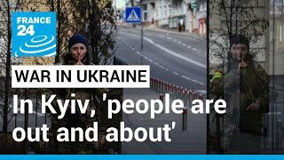 War in Ukraine In Kyiv people are out and about • FRANCE 24 English