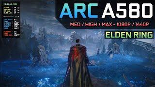 Elden Ring Shadow of the Erdtree - Arc A580  Medium  High  Maximum - 1080P  1440P