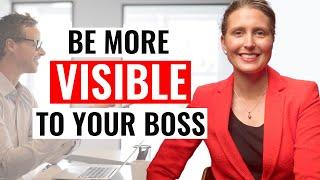 How to Be More Visible to Your Boss