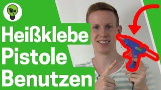 Heißklebepistole benutzen  ULTIMATIVE ANLEITUNG & ANWENDUNG Mit Heißkleber & Klebepistole basteln