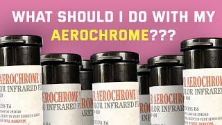 What Should I Do With My Aerochrome?