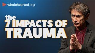 DR. GABOR MATE THE 7 IMPACTS OF TRAUMA