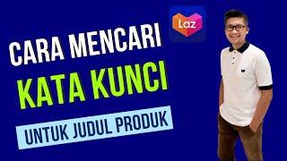 Tutorial LAZADA  Cara Mencari Kata Kunci Unggulan Untuk Judul Produk Di Marketplace LAZADA