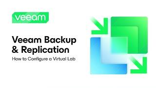 Veeam Backup & Replication How to Configure a Virtual Lab
