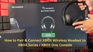 How to Pair & Connect XBOX Wireless Headset to XBOX Series  XBOX One Console