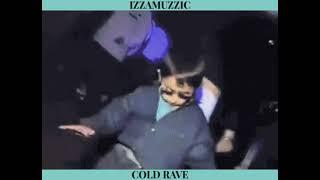 IZZAMUZZIC - COLD RAVE slowed