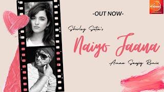 Shirley Setia - Naiyo Jaana  Remix  AMAN SANJOG  Ravi Singhal  Latest Punjabi Songs  2019