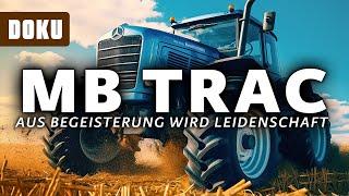 MB trac - Aus Begeisterung wird Leidenschaft MERCEDES TRAKTOR Geschichte Dokumentation Deutsch