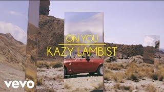 Kazy Lambist - On You Official Video