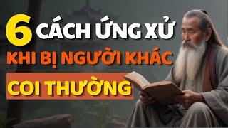 Cổ Nhân Dạy Phản Ứng Thông Minh Khi Bị Người Khác Xem Thường -Triết Lý Cuộc Sống