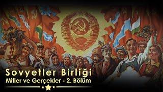 Sovyetler Birliği Mitler ve Gerçekler - 2. Bölüm