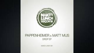 Pappenheimer & Matt Mus - Drop Original Mix Naked Lunch Records