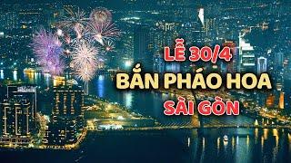 SÀI GÒN RỰC LỬA MÀN BẮN PHÁO HOA LỄ 304 Ý THỨC XẢ RÁC TUYỆT VỜI.???