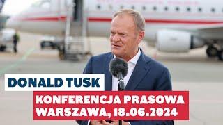 Donald Tusk - konferencja prasowa 18.06.2024