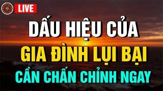 Biểu Hiện Của Một Gia Đình Sắp Lụi Bại Chấn Chỉnh Sớm Nếu Không Muốn Lâm Vào Khốn Cùng