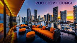 ROOFTOP LOUNGE Music  Sunset in The City for Relaxing Work  Chill House Music 2024