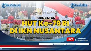 SPESIAL EVENT  PERINGATAN HUT KE-79 RI DI ISTANA NEGARA IKN NUSANTARA DAN ISTANA MERDEKA JAKARTA