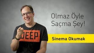 Sinema Okumak - Olmaz Öyle Saçma Şey - Bölüm #21