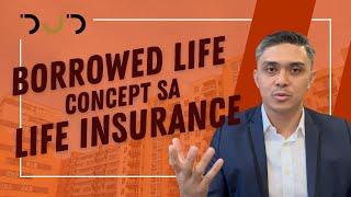 How to Use Borrowed Life Concept in Life Insurance