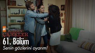 Senin gözlerini oyarım - Kırgın Çiçekler 61. Bölüm - atv