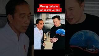 orang terkaya dunia  elon musk ke bali #wwf #elonmusk #jokowi #bali #shorts #short