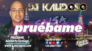  PRUEBAME - ADALBERTO SANTIAGO - Salsa en Letra Lyrics BY DJKALIDOSO