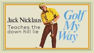 Jack Nicklaus teaches the down hill lie - Golf My Way