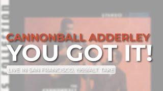 Cannonball Adderley - You Got It Live in San Francisco 1959 - Alternate Take Official Audio