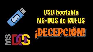 ¿Sirve para algo el USB bootable de RUFUS de MS-DOS?. ¡DECEPCIÓN total. ¿Qué pensáis?.