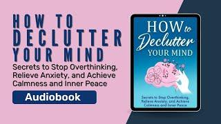 Declutter Your Mind Audiobook by Amy White James W. Williams Minimalism