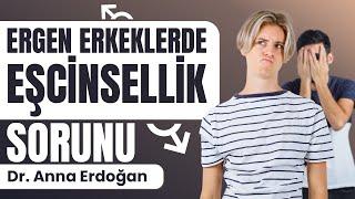 Ergen Erkeklerde Eşcinsellik Sorunu  Eşcinseller